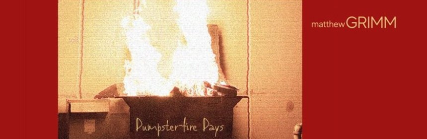 Matthew-Grimm-Dumpster-Fire-Days